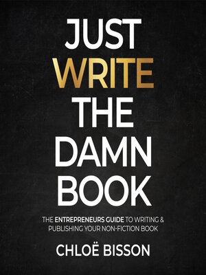 cover image of Just Write the Damn Book